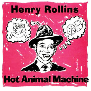 Henry Rollins - Hot Animal Machine