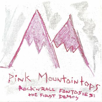 Pink Mountaintops - Rock'n'Roll Fantasies: The First Demos