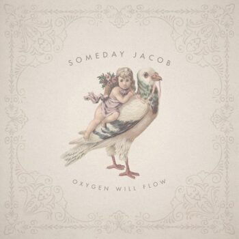 Someday Jacob - Oxygen Will Flow