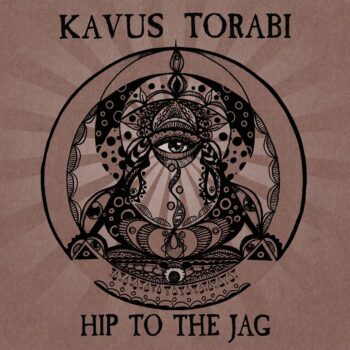 Kavus Torabi - Hip To The Jag