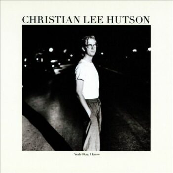 Christian Lee Hutson - Yeah Okay, I Know