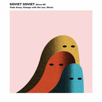 Soviet Soviet - Ghost EP + Remix
