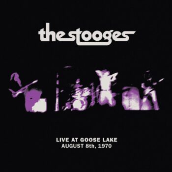 The Stooges - Live At Goose Lake: August 8th, 1970