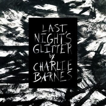 Charlie Barnes - Last Night's Glitter