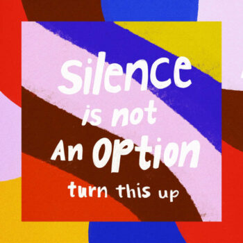 Silence Is Not An Option (Turn This Up)