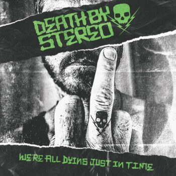 Death By Stereo - We're All Dying Just In Time