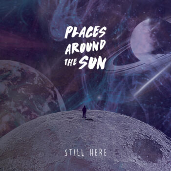 Places Around The Sun - Still Here