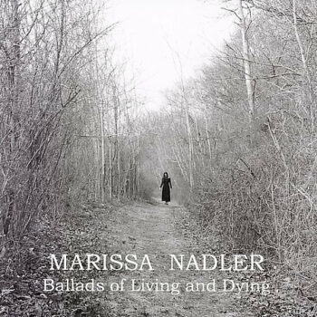 Marissa Nadler - Ballads Of Living And Dying