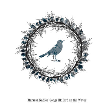 Marissa Nadler - Songs III: Bird On The Water