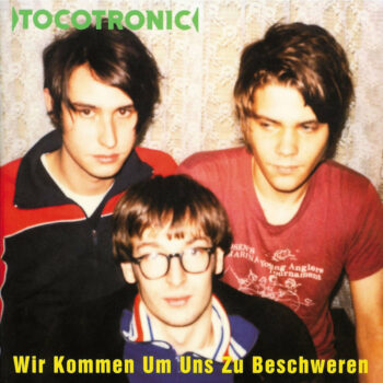 Tocotronic - Wir kommen um uns zu beschweren