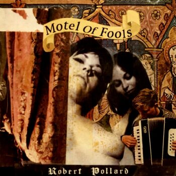 Robert Pollard - Motel Of Fools