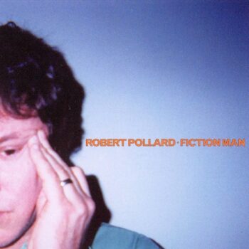 Robert Pollard - Fiction Man