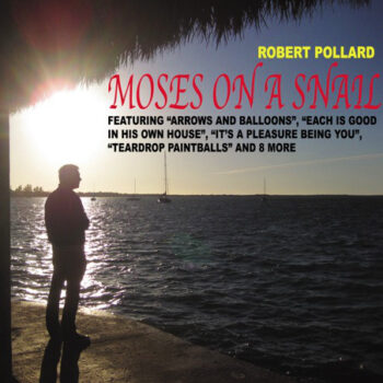 Robert Pollard - Moses On A Snail