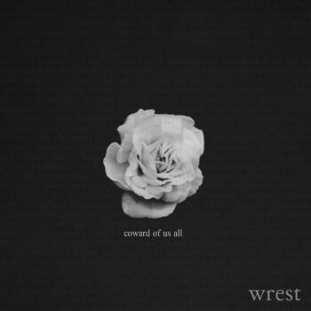 Wrest - Coward Of Us All