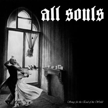 All Souls - Songs For The End Of The World