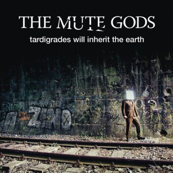 The Mute Gods - Tardigrades Will Inherit The Earth