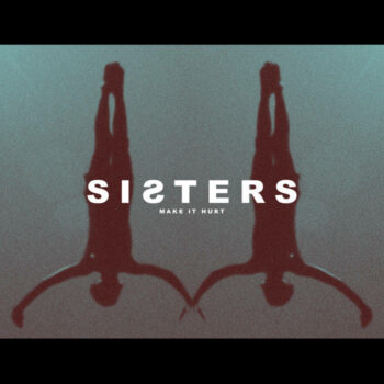 Sisters - Make It Hurt (EP)