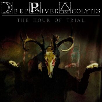 Deep River Acolytes - The Hour Of Trial