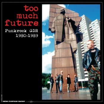 Too Much Future: Punkrock GDR 1980-1989