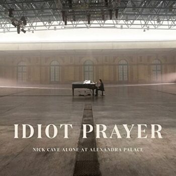 Nick Cave - Idiot Prayer: Nick Cave Alone At Alexandra Palace