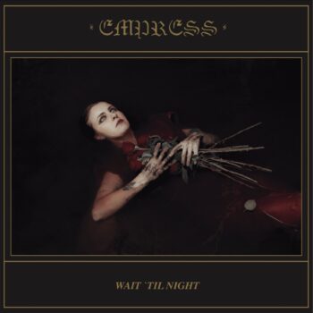 Empress (AUS) - Wait 'Til Night