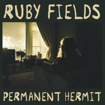 Ruby Fields - Permanent Hermit (EP)