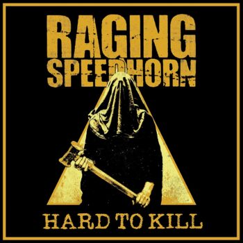 Raging Speedhorn - Hard To Kill