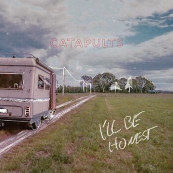 Catapults - I'll Be Honest