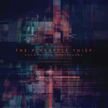 The Pineapple Thief - Uncovering The Tracks (EP)