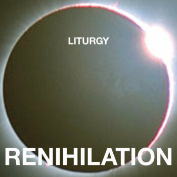 Liturgy - Renihilation