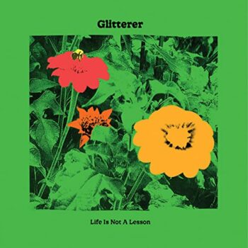 Glitterer - Life Is Not A Lesson