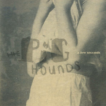 The Pighounds - A Few Seconds (EP)