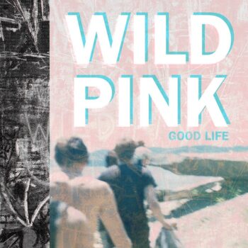 Wild Pink - Good Life (EP)