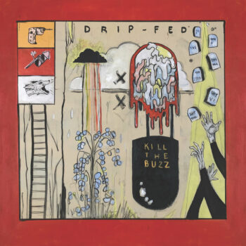 Drip-Fed - Kill The Buzz