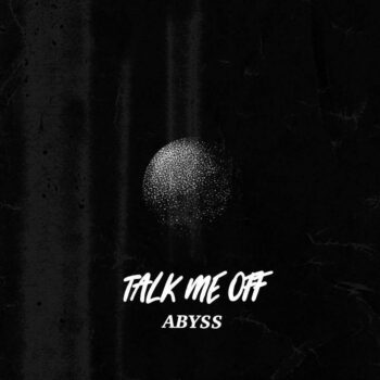 Talk Me Off - Abyss (EP)