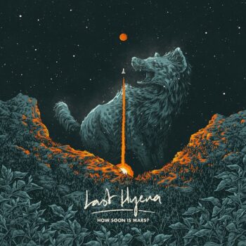 Last Hyena - How Soon Is Mars?