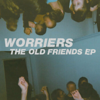 Worriers - The Old Friends EP