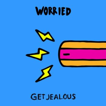 Get Jealous - Worried (EP)