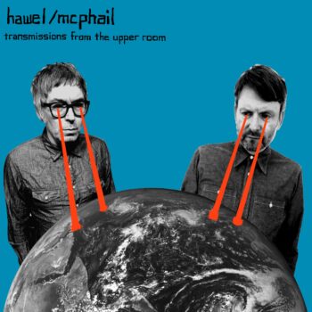 Hawel/McPhail - Transmissions From The Upper Room