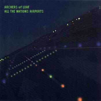 Archers Of Loaf - All The Nations Airport