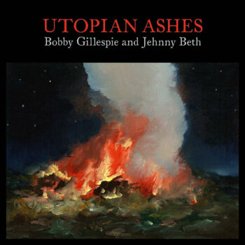 Jehnny Beth - Utopian Ashes (mit Bobby Gillespie)