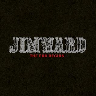 Jim Ward - The End Begins