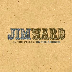 Jim Ward - In The Valley, On The Shores