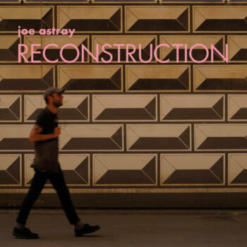 Joe Astray - Reconstruction