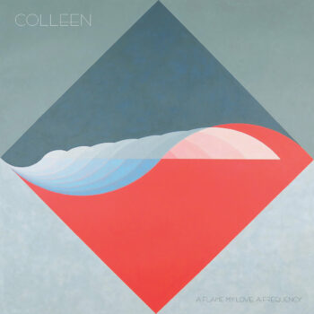 Colleen - A Flame My Love, A Frequency