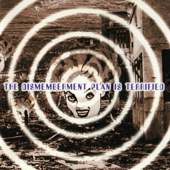 The Dismemberment Plan - The Dismemberment Plan Is Terrified