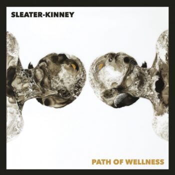 Sleater-Kinney - Path Of Wellness