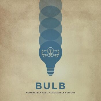Bulb - Moderately Fast, Adequately Furious