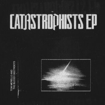 The Catastrophists EP (mit Tom Morello)