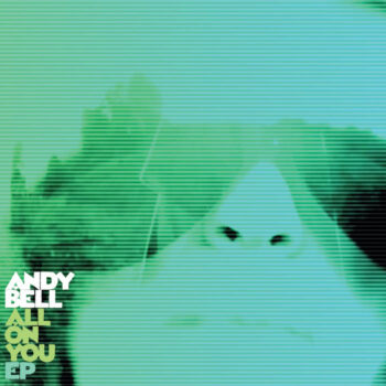Andy Bell - All On You EP